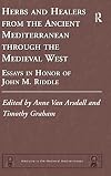 Herbs and healers from the Ancient Mediterranean through the Medieval West : essays in honor of John M. Riddle