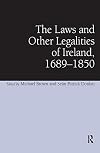 The Laws and Other Legalities of Ireland, 1689-1850