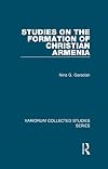 Studies on the Formation of Christian Armenia (Variorum Collected Studies Series)