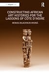 Constructing African art histories for the Lagoons of Côte d'Ivoire