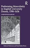 Performing masculinity in English university drama, 1598-1636