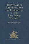Voyage of John Huyghen Van Linschoten to the East Indies. From the Old English Translation of 1598. The First Book, containing his description of the East in Two Volumes. [Two Volumes]
