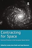 Contracting For Space Contract Practice In The European Space Sector