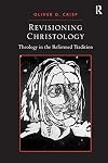Revisioning Christology: Theology in the Reformed Tradition