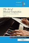 The act of musical composition : studies in the creative process