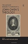 The Ashgate Research Companion to John Owen's Theology (Ashgate Research Companions)