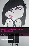 Pupil disaffection in schools : bad boys and hard girls