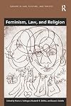 Feminism, Law, and Religion (Gender in Law, Culture, and Society)