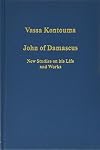 John of Damascus: New Studies on his Life and Works (Variorum Collected Studies)