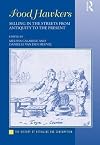 Food Hawkers: Selling in the Streets from Antiquity to the Present (The History of Retailing and Consumption)
