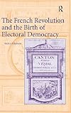 The French Revolution and the birth of electoral democracy