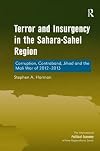 Terror and Insurgency in the Sahara-Sahel Region: Corruption, Contraband, Jihad and the Mali War of 2012-2013 (The International Political Economy of New Regionalisms)