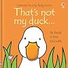 That's Not My Duck...(Usborne Touchy-Feely Books)