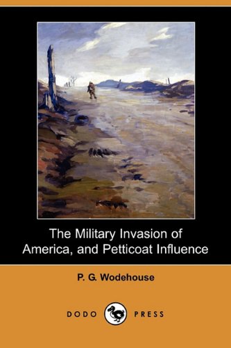 The Military Invasion of America, and Petticoat Influence book cover