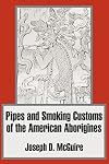 Pipes and Smoking Customs of the American Aborigines