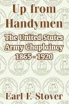 Up from Handymen: The United States Army Chaplaincy 1865 - 1920