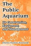 The Public Aquarium Its Construction Equipment And Management