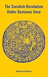 The Swedish Revolution under Gustavus Vasa