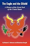 The eagle and the shield : a history of the great seal of the United States