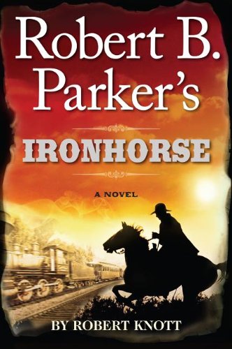 Robert B. Parker's Ironhorse by Knott, Robert