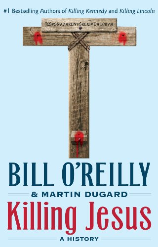 Killing Jesus by O'Reilly, Bill