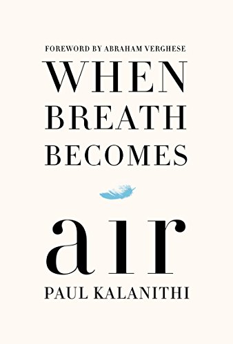 When Breath Becomes Air by Kalanithi, Paul
