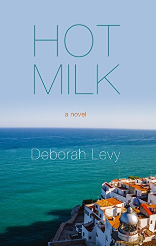 Hot Milk / by Levy, Deborah