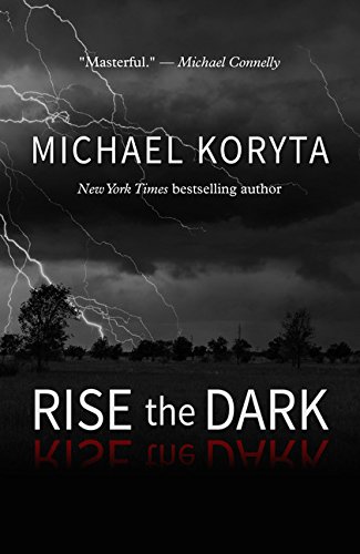 Rise the Dark by Koryta, Michael
