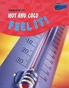 Hot and Cold: Feel it! (Raintree Perspectives: Science in Your Life)