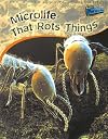 Microlife That Rots Things (Raintree Perspectives: The Amazing World of Microlife)
