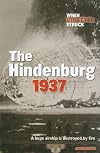 The Hindenburg 1937 (When Disaster Struck)