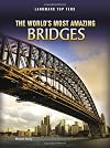 The World's Most Amazing Bridges (Landmark Top Tens)