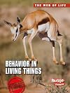 Behavior in Living Things (Raintree Freestyle: The Web of Life)