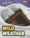 Wild Weather (Read Me!: Extreme Nature)