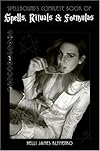 Spellbound's Complete Book of Spells, Rituals & Formulas - Kelli James Klymenko