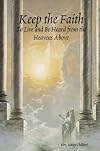 Keep the Faith: To Live and Be Heard from the Heavens Above