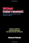 Without Embarrassment: The Social Coward's Totally Fearless Seduction System