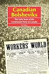 Canadian Bolsheviks: The Early Years of the Communist Party of Canada