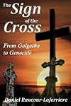 The sign of the cross : from Golgotha to genocide