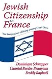 Jewish Citizenship In France The Temptation Of Being Among Ones Own