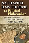 Nathaniel Hawthorne as Political Philosopher: Revolutionary Principles Domesticated and Personalized