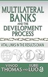 Multilateral banks and the development process : vital links in the results chain
