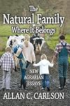 The Natural Family Where It Belongs: New Agrarian Essays