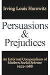 Persuasions and Prejudices: An Informal Compendium of Modern Social Science, 1953-1988
