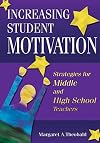 Increasing Student Motivation: Strategies for Middle and High School Teachers