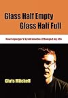 Glass Half-Empty, Glass Half-Full: How Aspergerβ²s Syndrome Changed My Life (Lucky Duck Books)