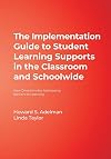 The Implementation Guide to Student Learning Supports in the Classroom and Schoolwide: New Directions for Addressing Barriers to Learning