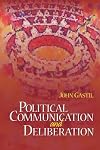 Political Communication and Deliberation