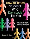 How to Teach Students Who Don't Look Like You: Culturally Relevant Teaching Strategies