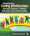 Developing Caring Relationships Among Parents, Children, Schools, and Communities
